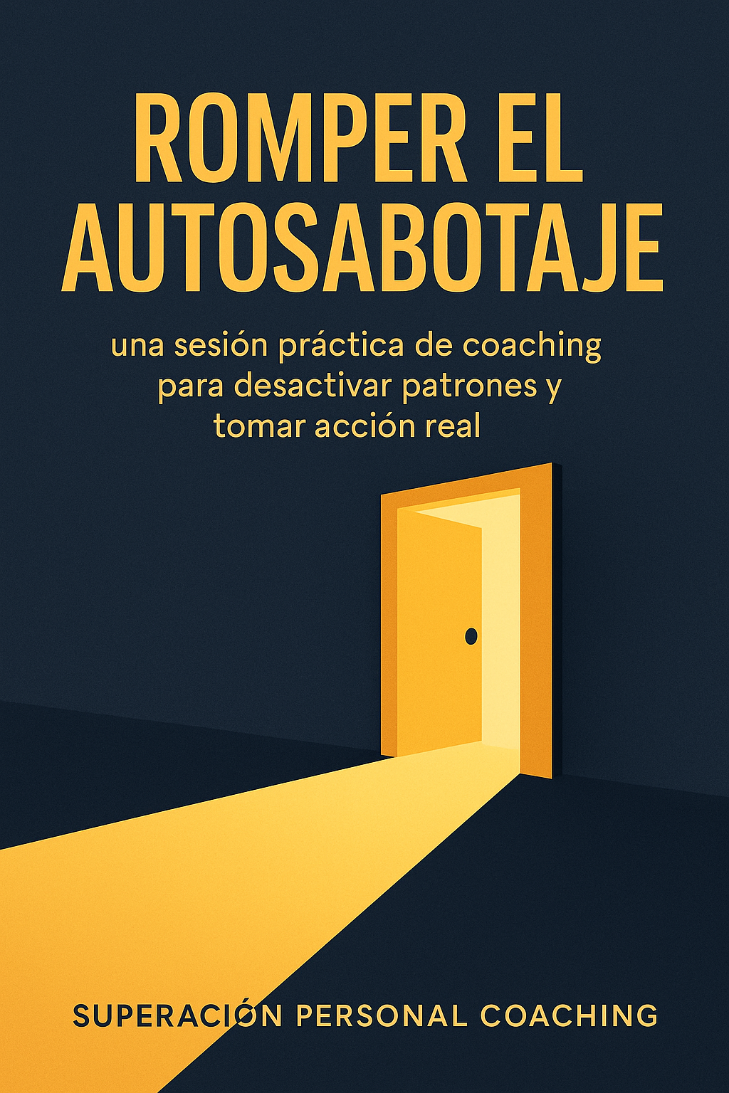 ROMPER EL AUTOSABOTAJE Guía práctica de coaching emocional para desbloquearte y pasar a la acción