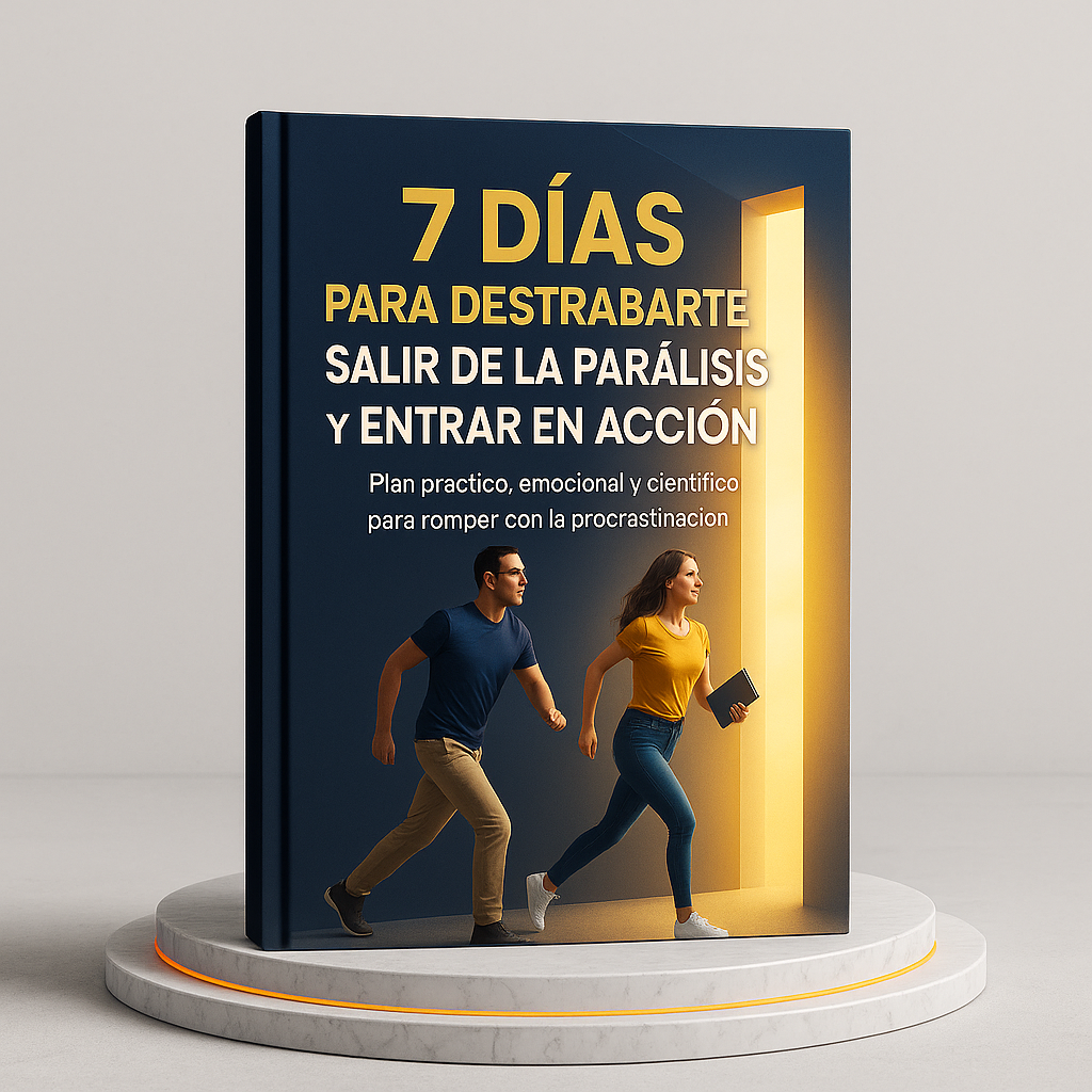 7 DÍAS PARA DESTRABARTE, SALIR DE LA PARÁLISIS Y ENTRAR EN ACCIÓN