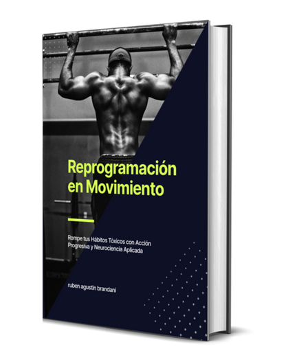 REPROGRAMACIÓN EN MOVIMIENTO – rompe tus hábitos tóxicos con acción progresiva y neurociencia aplicada