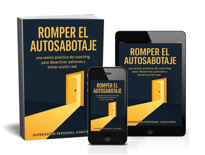 ROMPER EL AUTOSABOTAJE Guía práctica de coaching emocional para desbloquearte y pasar a la acción