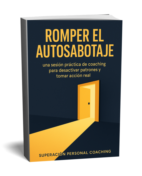 ROMPER EL AUTOSABOTAJE Guía práctica de coaching emocional para desbloquearte y pasar a la acción