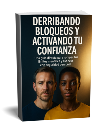 DERRIBANDO BLOQUEOS Y ACTIVANDO TU CONFIANZA “Transformá tus bloqueos en confianza real con estrategias aplicadas.”
