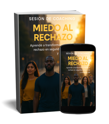SESIÓN DE COACHING PSICOLOGIA – MIEDO AL RECHAZO Guía práctica para transformar el miedo en seguridad emocional y conexión real