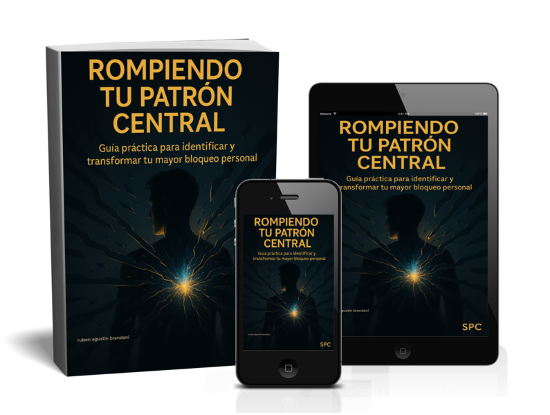 ROMPIENDO TU PATRÓN CENTRAL Guía práctica para identificar y transformar tu mayor bloqueo personal