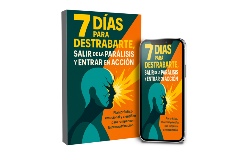 7 DÍAS PARA DESTRABARTE, SALIR DE LA PARÁLISIS Y ENTRAR EN ACCIÓN